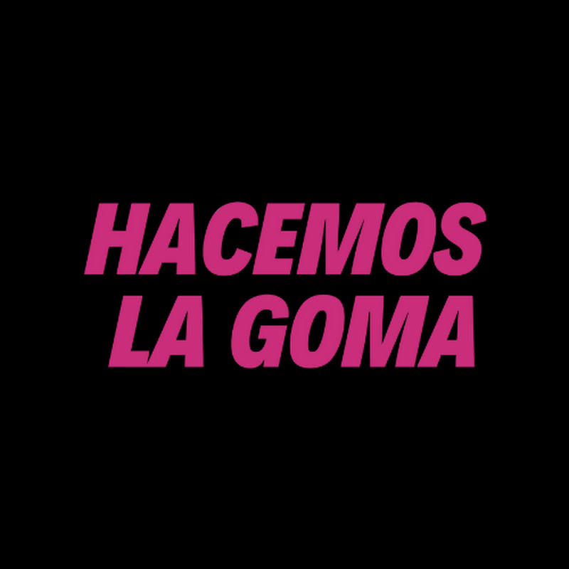 Hacemos La Goma