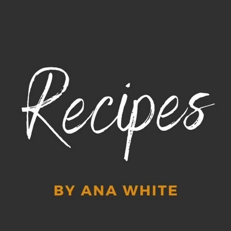 Recipes by Ana White