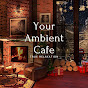 Your ambient cafe