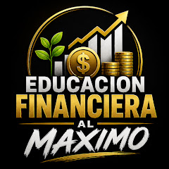 EDUCACION FINANCIERA AL MAXIMO