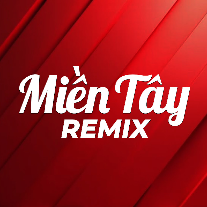 MIỀN TÂY REMIX