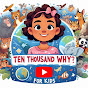 Ten Thousand Whys for Kids - Educational videos. logo
