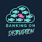 Banking on Disruption Podcast logo