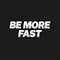 Be More Fast