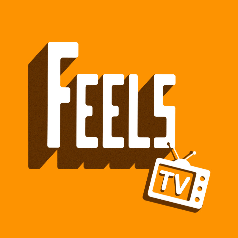 FEELS - TV Shows