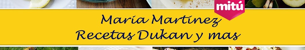 Maria Martinez: Recetas Dukan y mÃ¡s यूट्यूब चैनल अवतार