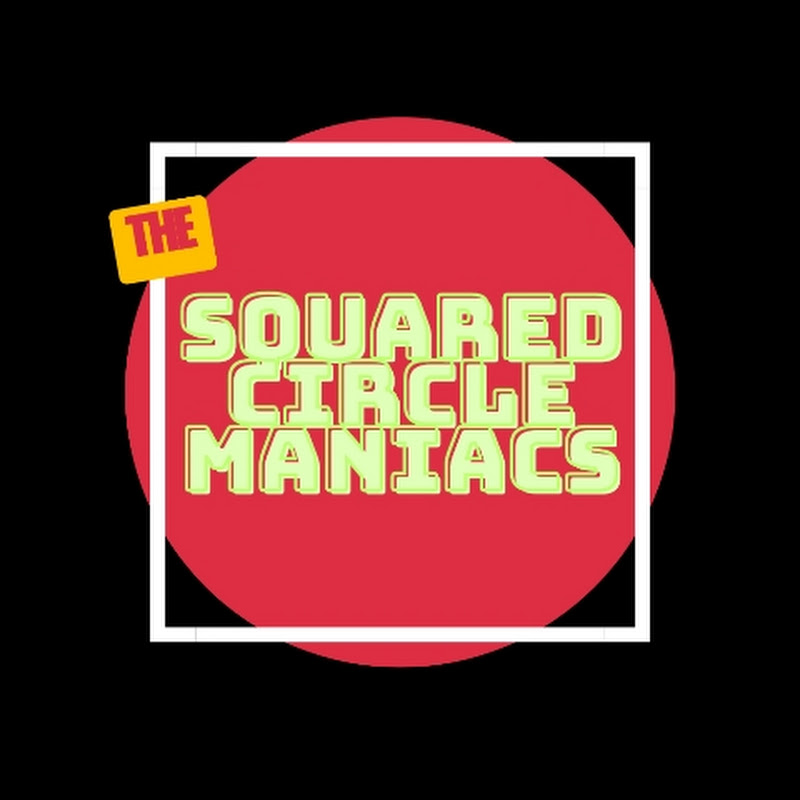 The Squared Circle Maniacs