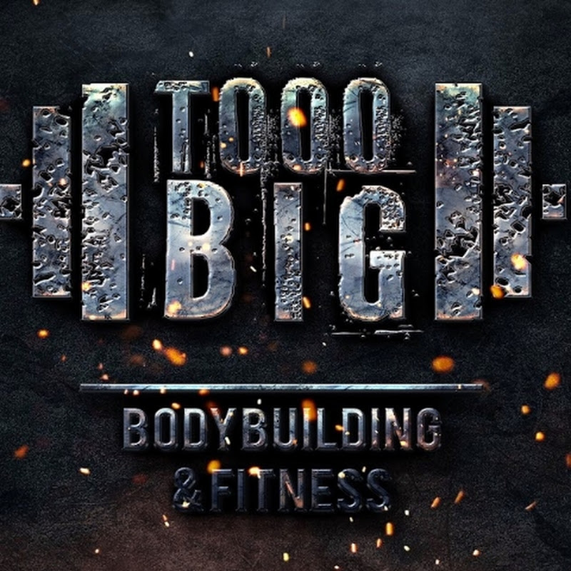 TOOOBIG | BODYBUILDING & FITNESS 