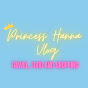 Princess Hanna Vlog