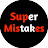 Super Mistakes