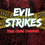 Evil Strikes - True Crime Channel logo