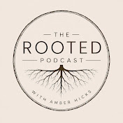 The Rooted Podcast with Amber Hicks