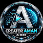 Creator Aman AI 044