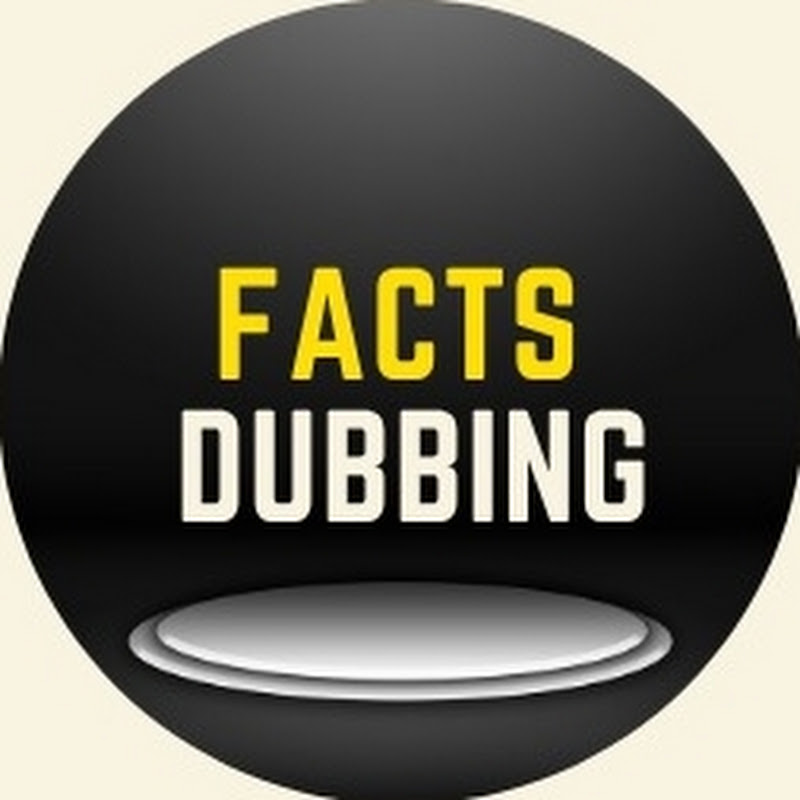 Facts Dubbing