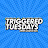 Triggered Tuesdays