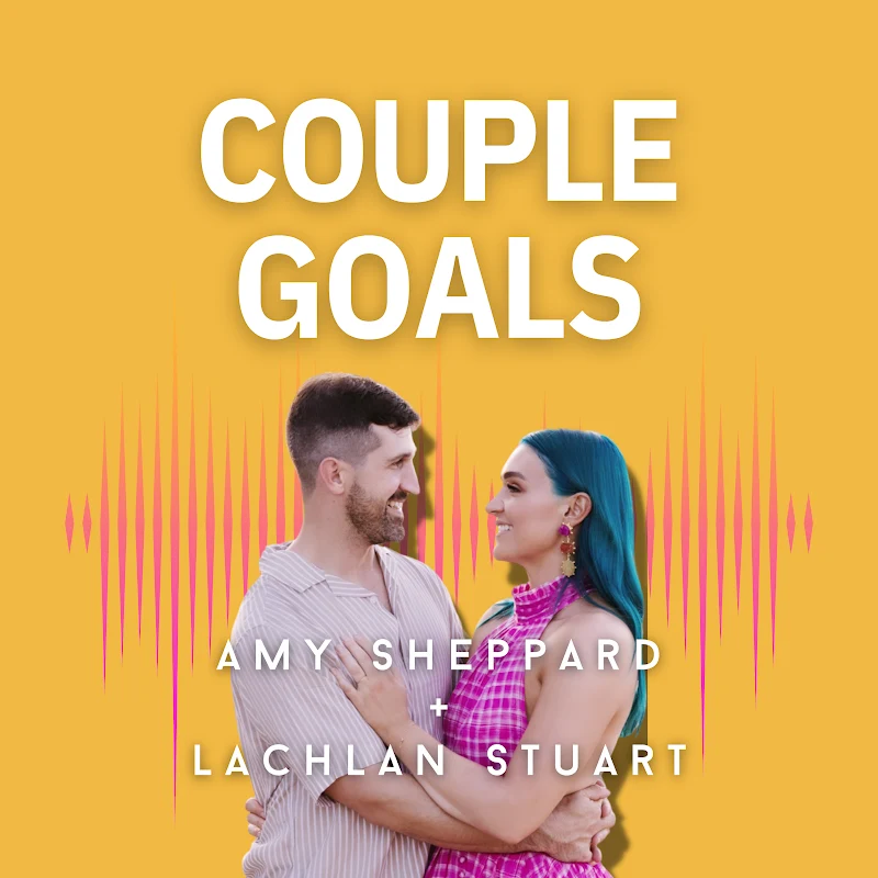 Couple Goals Podcast W Lachie & Amy