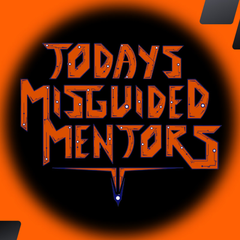 Todays Misguided Mentors