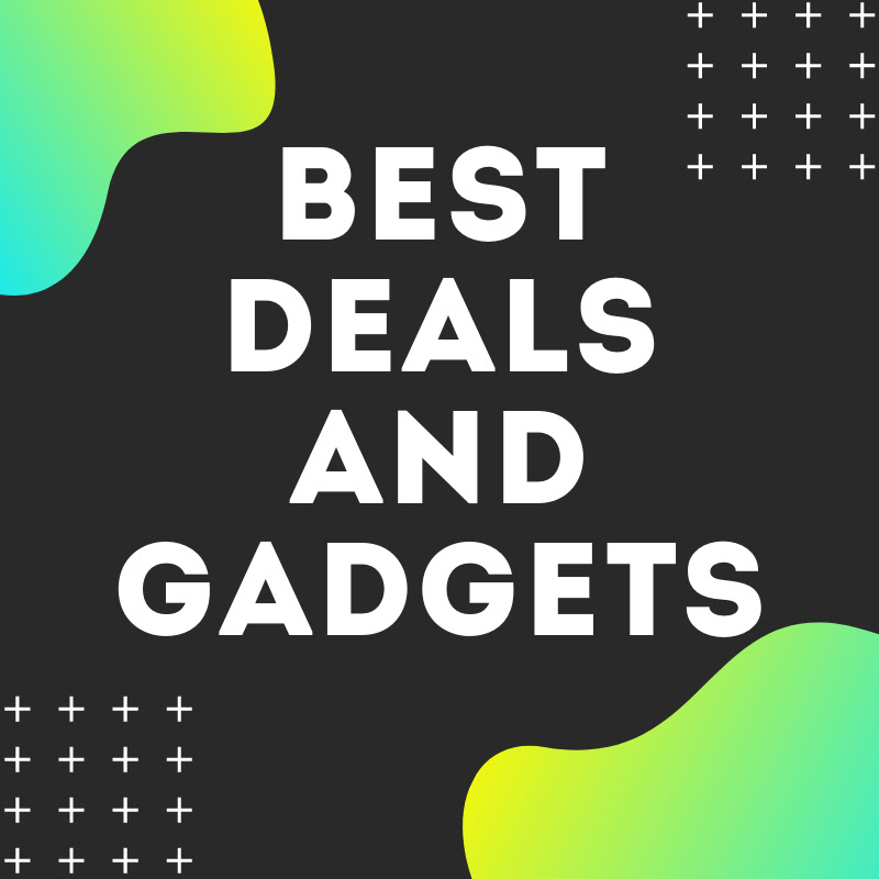 Best Deals and Gadgets