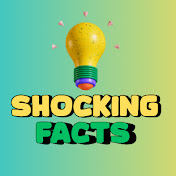 shocking facts 