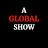 A Global Show