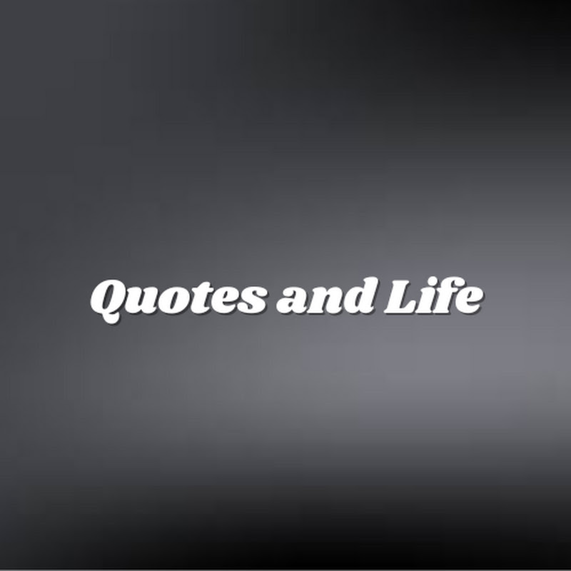 Quotes and Life