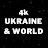 4k Ukraine & World