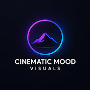 CINEMATIC MOOD VISUALS