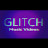 GLITCH Music Videos