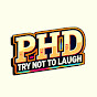 PHD - try not to laugh