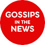 Gossips in the News