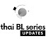 Thai BL Series Updates