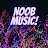 NOOB MUSIC!