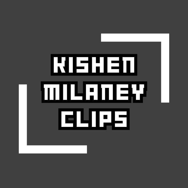 Kishen Milaney Clips
