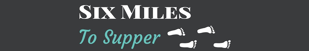 Six Miles To Supper YouTube kanalı avatarı