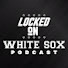 O1zAmJA_YkA-channel-avatar-Locked On White Sox