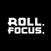 Roll.Focus. 