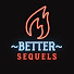 AstT1iSniKg-channel-avatar-Better Sequels