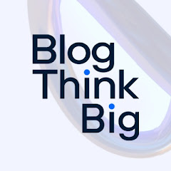 BlogThinkBig