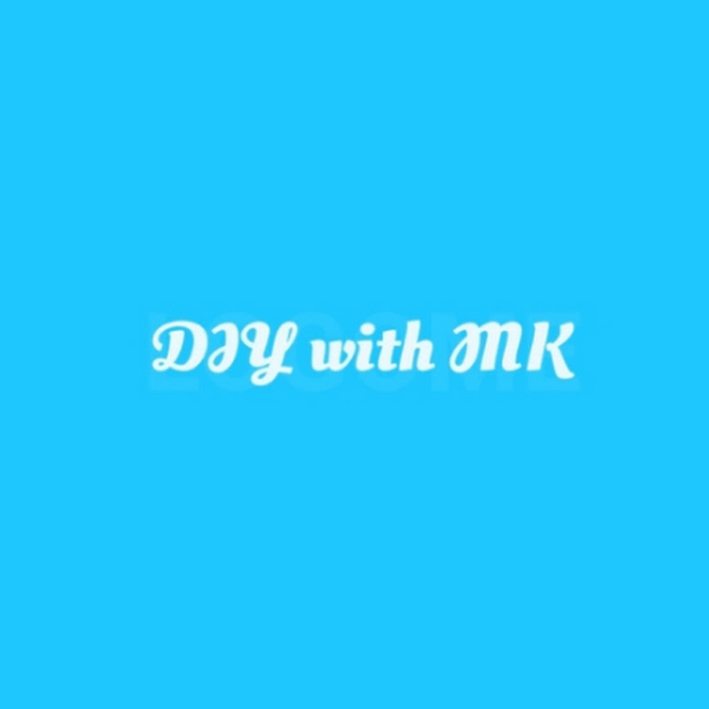 DIY with MK