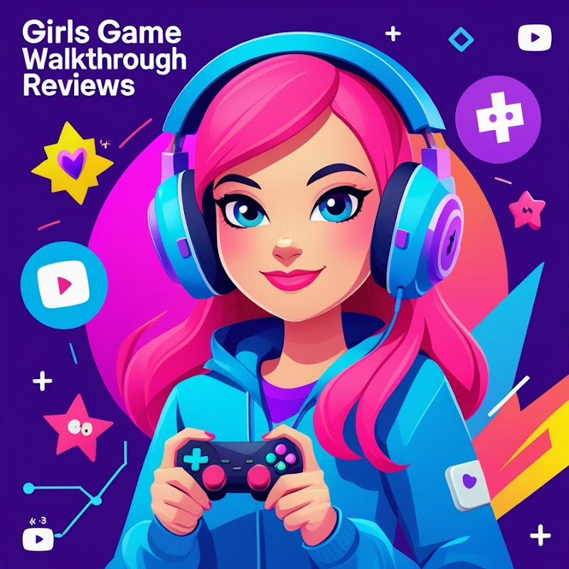 Girls Game Walkthrough Reviews