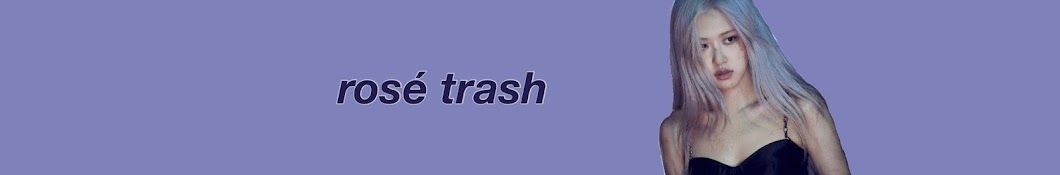 rosÃ© trash YouTube channel avatar