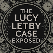 The Lucy Letby Case Exposed