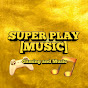 SUPER PLAY [MUSIC]