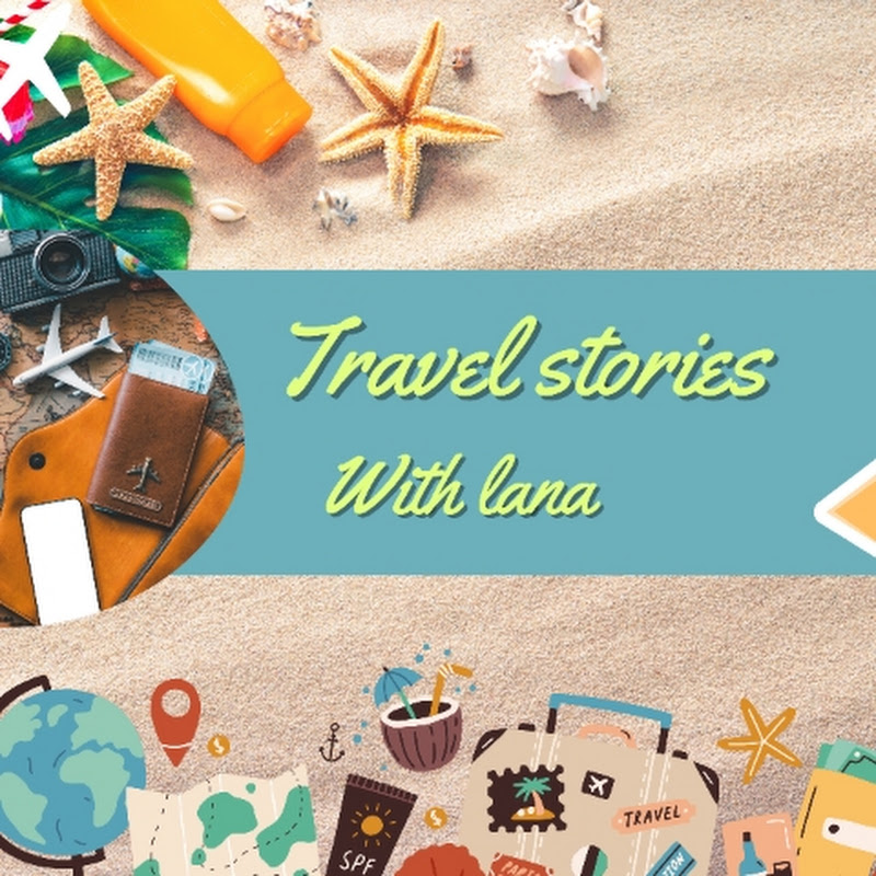 TRAVEL STORIES WITH LANA
