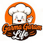 Garma Garam Life