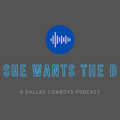 Dallas Cowboys Podcast: She Wants the D