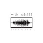 …& chill【lofi music / chill out】