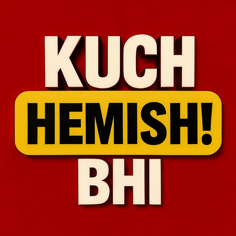 Kuch Bhi Hemish!