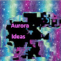Aurora Ideas  - @auroraideas4409 YouTube Profile Photo