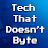 Tech That Doesn't Byte
